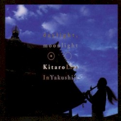 Daylight, Moonlight: Live in Yakushiji