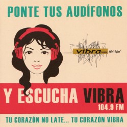 Ponte tus audífonos y escucha Vibra 104.9 FM