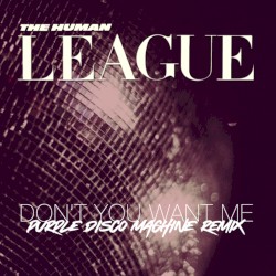 Don’t You Want Me (Purple Disco Machine remix)