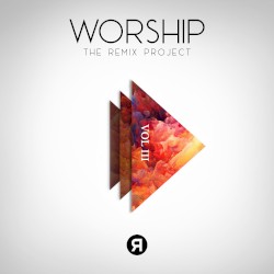 Worship: The Remix Project, Vol. 3