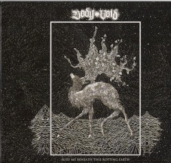 Bury Me Beneath This Rotting Earth