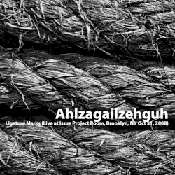 Ligature Marks (Live at Issue Project Room, Brooklyn, NY Oct 31, 2008)