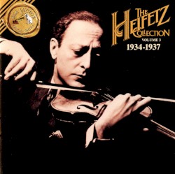 The Heifetz Collection, Volume 3: 1934-1937