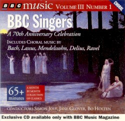 BBC Music, Volume 3, Number 1: BBC Singers: A 70th Anniversary Celebration
