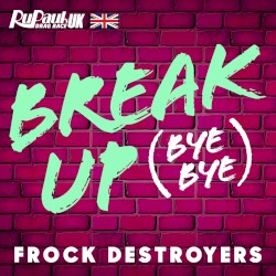Break Up (Bye Bye) (Frock Destroyers version)