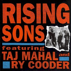 Rising Sons Featuring Taj Mahal and Ry Cooder