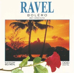Ravel: Boléro / Bizet: Carmen Suites
