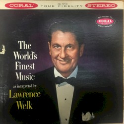 The World's Finest Music as Interpreted by Lawrence Welk