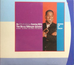 An Electrifying Evening With the Dizzy Gillespie Quintet