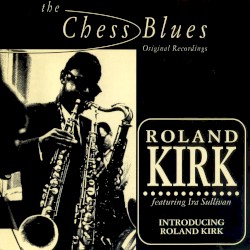 Introducing Roland Kirk