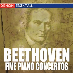 Beethoven: Piano Concertos Nos. 1 - 5