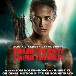 Tomb Raider (Original Motion Picture Soundtrack)