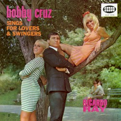 Bobby Cruz Sings For Lovers & Swingers