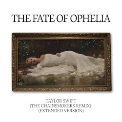 The Fate of Ophelia (The Chainsmokers remix / extended version)