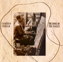 Common Thread: The Songs of the Eagles