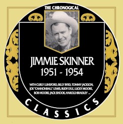 The Chronogical Classics: Jimmie Skinner 1951-1954
