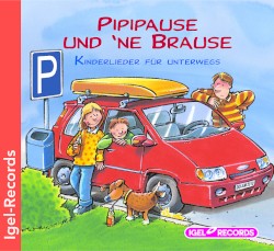 Pipipause und 'ne Brause: Kinderlieder für unterwegs