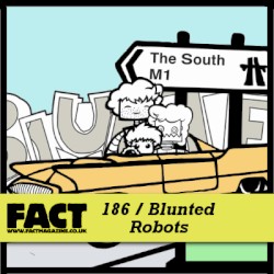 FACT Mix 186: Blunted Robots