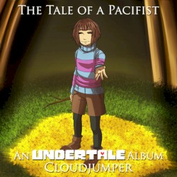 The Tale of a Pacifist (An Undertale Album)