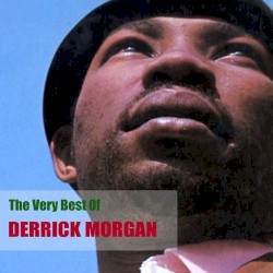 The Very Best Of Derrick Morgan