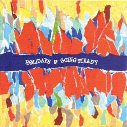 HOLiDAYS & GOING STEADY