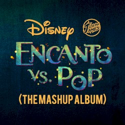 Encanto vs. Pop: The Mashup Album