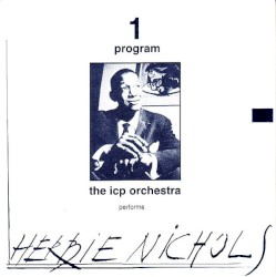 Two Programs: The ICP Orchestra Performs Nichols - Monk