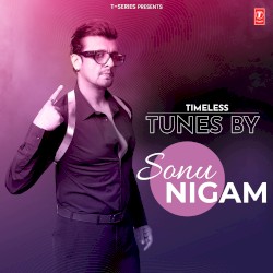 Timeless Tunes By Sonu Nigam