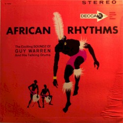 African Rhythms: The Exciting Soundz of Guy Warren and His Talking Drum