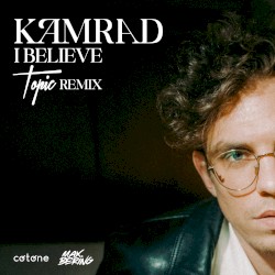 I Believe (Topic Remix)