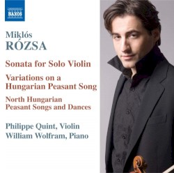 Sonata for Solo Violin / Variations on a Hungarian Peasant Song / North Hungarian Peasant Songs and Dances