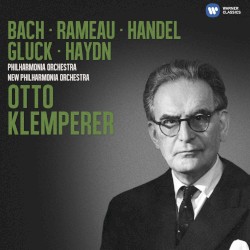 Klemperer conducts Bach, Rameau, Handel, Gluck & Haydn