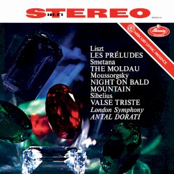 Liszt: Les Préludes / Smetana: The Moldau / Moussorgsky: Night on Bald Mountain / Sibelius: Valse triste