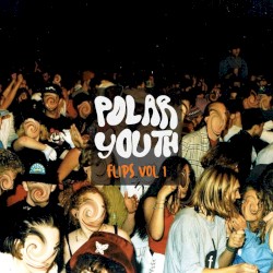 POLAR YOUTH FLIPS, VOL I
