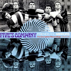 Friends And Mirrors: The Complete Recordings 1964-68