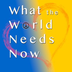 What the World Needs Now