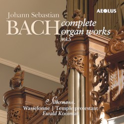 Complete Organ Works played on Silbermann organs Vol. 5