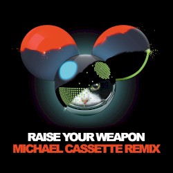 Raise Your Weapon (Michael Cassette remix)