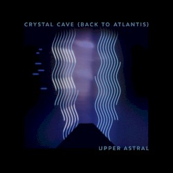 Crystal Cave: Back to Atlantis