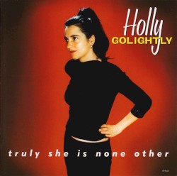 Truly She Is None Other