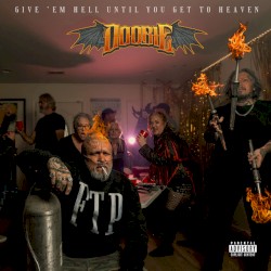 Give ’Em Hell Until You Get to Heaven