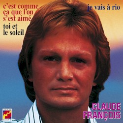 C’est comme ça que l’on s’est aimé / Toi et le soleil / Je vais à Rio