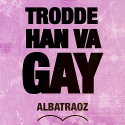 Trodde han va gay