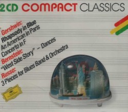 Gershwin: Rhapsody in Blue / An American in Paris / Concerto in F / Bernstein: “West Side Story” Dances / Russo: Three Pieces for Blues Band & Orchestra