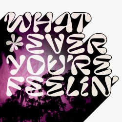 Whatever You're Feelin'