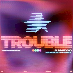 Trouble (Hangxiety Remix)