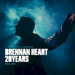 I Am Hardstyle Presents Brennan Heart 20 Years 2001_2021