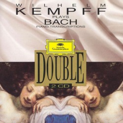 Wilhelm Kempff Plays Bach: Piano Transcriptions