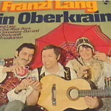 Franzl Lang in Oberkrain