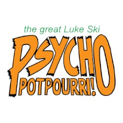 Psycho Potpourri!